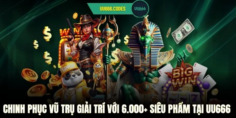Chinh phục vũ trụ giải trí với 6.000+ siêu phẩm tại UU666
