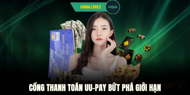 Cổng thanh toán UU-Pay bứt phá giới hạn.