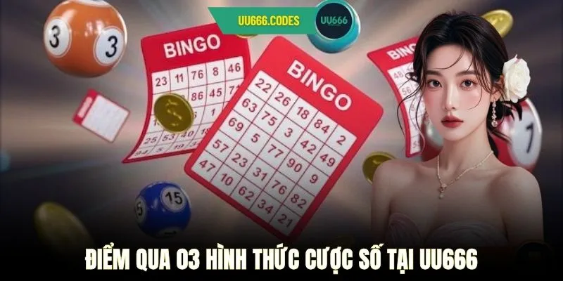 Điểm qua 03 hình thức cược số tại UU666