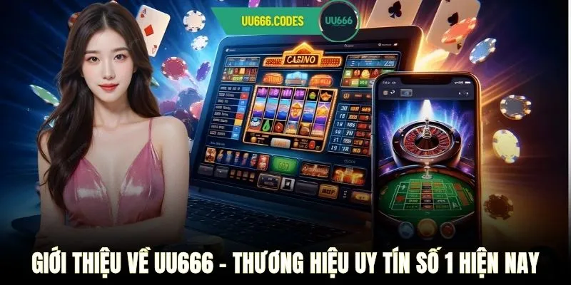 Giới thiệu về UU666 - Thương hiệu uy tín số 1 hiện nay