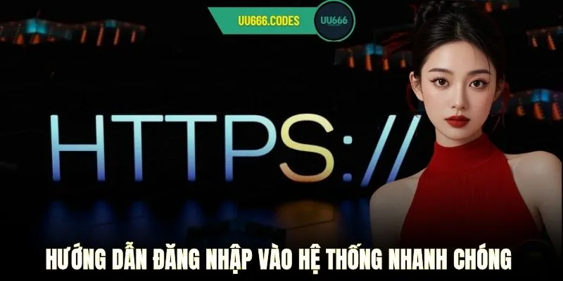 Hướng dẫn đăng nhập vào hệ thống nhanh chóng