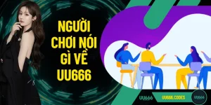Người Chơi Nói Gì Về U666