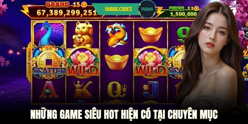 Những game siêu hot hiện có tại chuyên mục