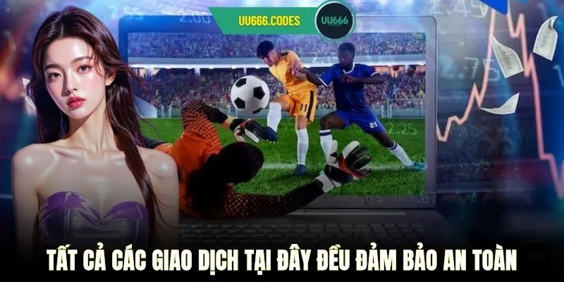 Tất cả các giao dịch tại đây đều đảm bảo an toàn